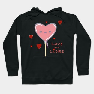 Love and Licks, heart lollipop have a romantic Valentine’s Day for love, romance and that special someone or just for fun Hoodie